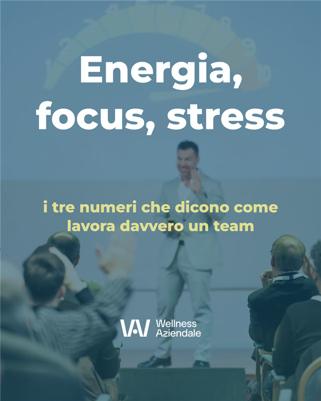 Energia, focus, stress: i tre parametri che misurano lo stato reale di un team